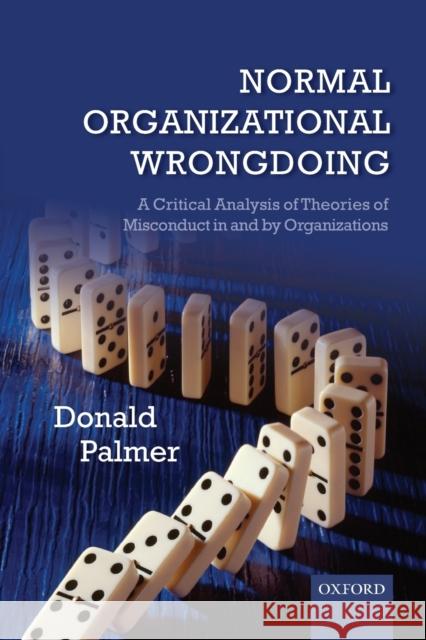 Normal Organizational Wrongdoing P Palmer, Donald 9780199677429 Oxford University Press, USA