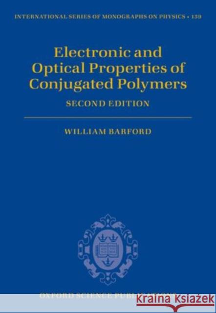 Electronic and Optical Properties of Conjugated Polymers William Barford   9780199677467