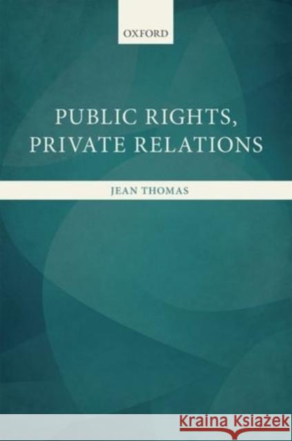 Public Rights, Private Relations Jean Thomas 9780199677733 Oxford University Press, USA