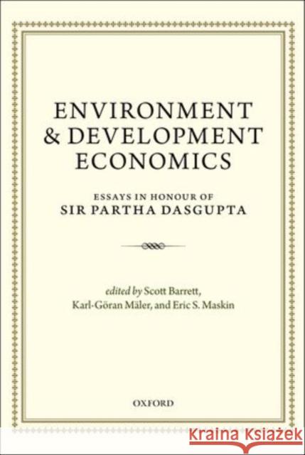 Environment and Development Economics: Essays in Honour of Sir Partha DasGupta Barrett, Scott 9780199677856