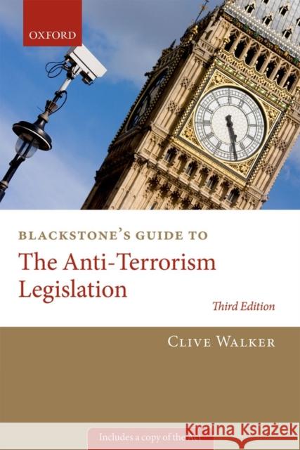 Blackstone's Guide to the Anti-Terrorism Legislation Clive Walker 9780199677924