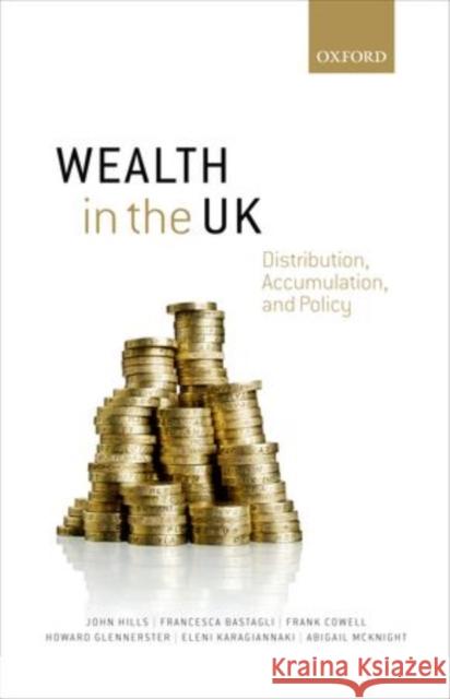 Wealth in the UK: Distribution, Accumulation, and Policy Hills, John 9780199678303 Oxford University Press, USA