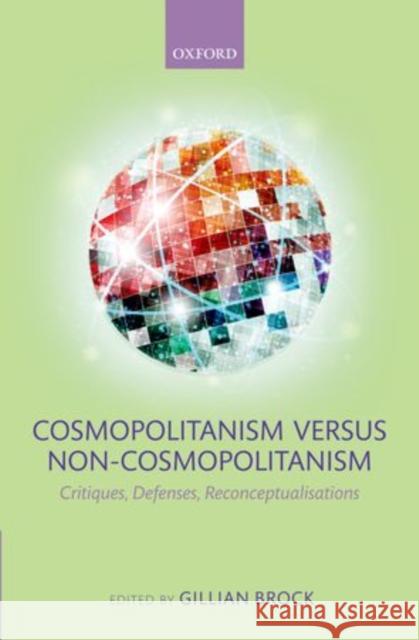 Cosmopolitanism Versus Non-Cosmopolitanism: Critiques, Defenses, Reconceptualizations Brock, Gillian 9780199678426