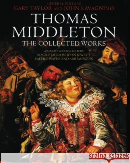 Thomas Middleton and Early Modern Textual Culture: A Companion to the Collected Works Taylor, Gary 9780199678730 Oxford University Press, USA