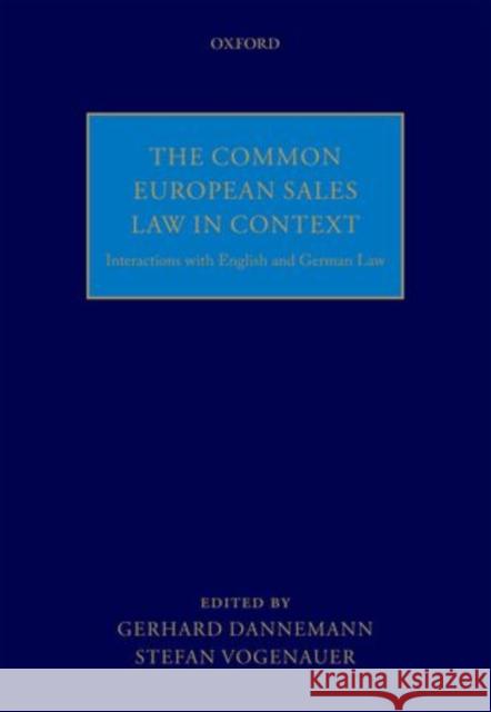 The Common European Sales Law in Context: Interactions with English and German Law Dannemann, Gerhard 9780199678907 Oxford University Press