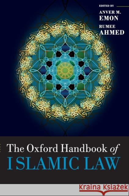 The Oxford Handbook of Islamic Law Anver M. Emon Rumee Ahmed 9780199679010 Oxford University Press, USA