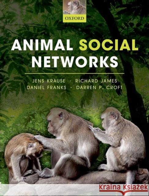 Animal Social Networks Jens Krause Richard James Daniel Franks 9780199679041 Oxford University Press, USA