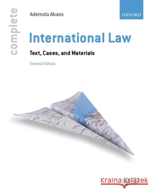 Complete International Law: Text, Cases, and Materials Ademola Abass 9780199679072 OXFORD UNIVERSITY PRESS ACADEM