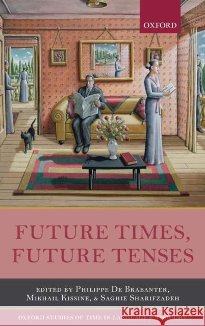 Future Times, Future Tenses Philippe de Brabanter Mikhail Kissine Saghie Sharifzadeh 9780199679157