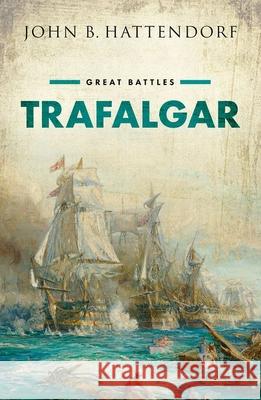 Trafalgar John (Ernest J. King Professor Emeritus of Maritime History, Ernest J. King Professor Emeritus of Maritime History, U.S. 9780199679263