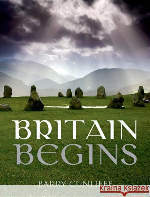 Britain Begins Barry Cunliffe 9780199679454 Oxford University Press