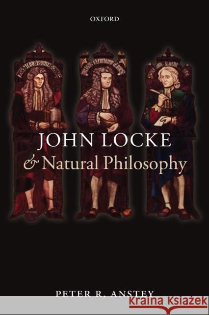 John Locke and Natural Philosophy Anstey, Peter R. 9780199679522