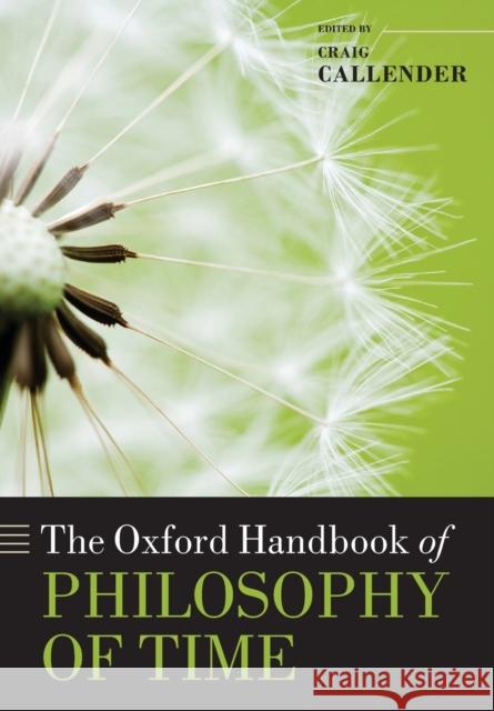 The Oxford Handbook of Philosophy of Time Craig Callender 9780199679553 Oxford University Press, USA