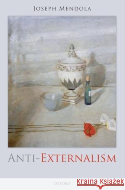 Anti-Externalism Joseph Mendola   9780199679683