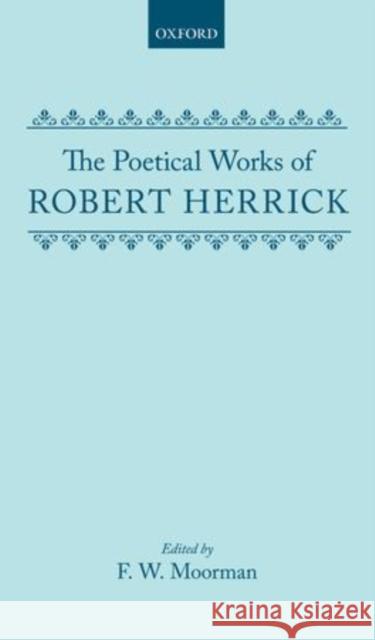 The Poetical Works of Robert Herrick Robert Herrick MOORMAN  9780199679744 Oxford University Press