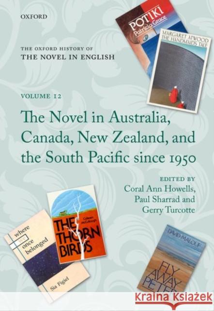 The Oxford History of the Novel in English: Volume 12: The Novel in Australia, Canada, New Zealand, and the South Pacific Since 1950 Howells, Coral Ann 9780199679775