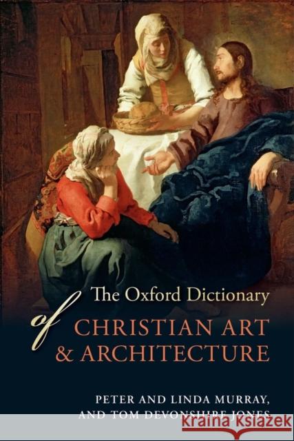 The Oxford Dictionary of Christian Art & Architecture Devonshire Jones, Tom 9780199680276 OUP Oxford