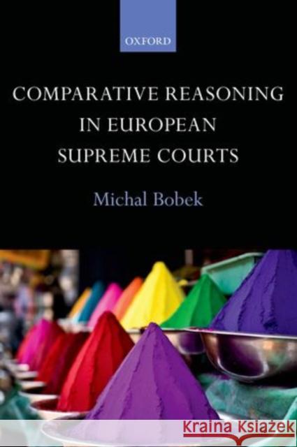 Comparative Reasoning in European Supreme Courts Michal Bobek 9780199680382