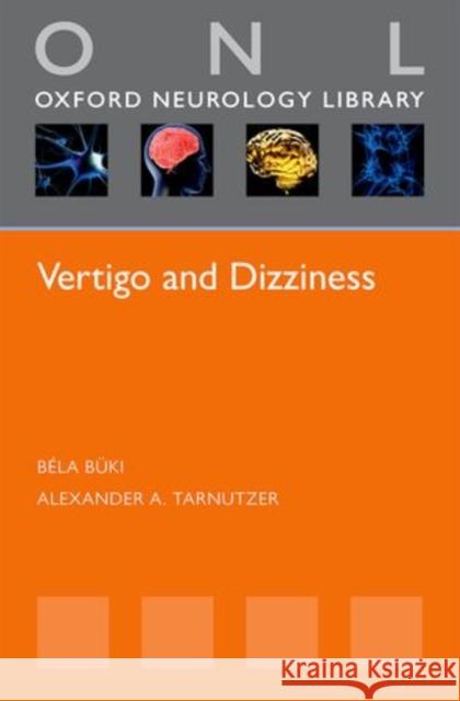 Vertigo and Dizziness Bela Buki Alexander A. Tarnutzer 9780199680627