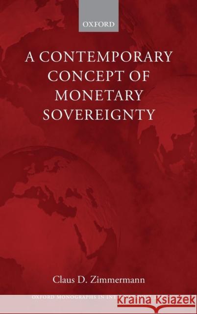 Contemporary Concept of Monetary Sovereignty Zimmermann, Claus D. 9780199680740 Oxford University Press, USA