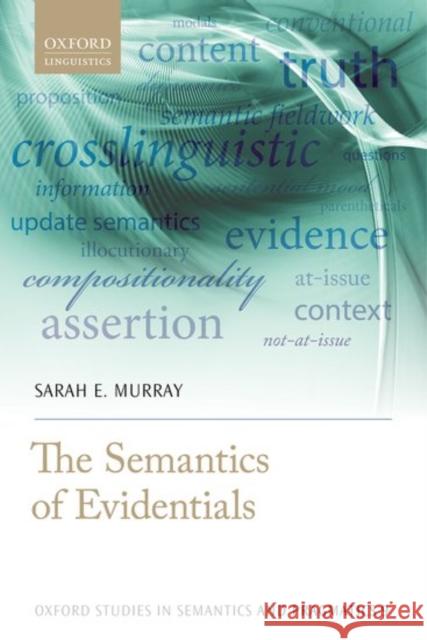 The Semantics of Evidentials Sarah E. Murray   9780199681570 Oxford University Press