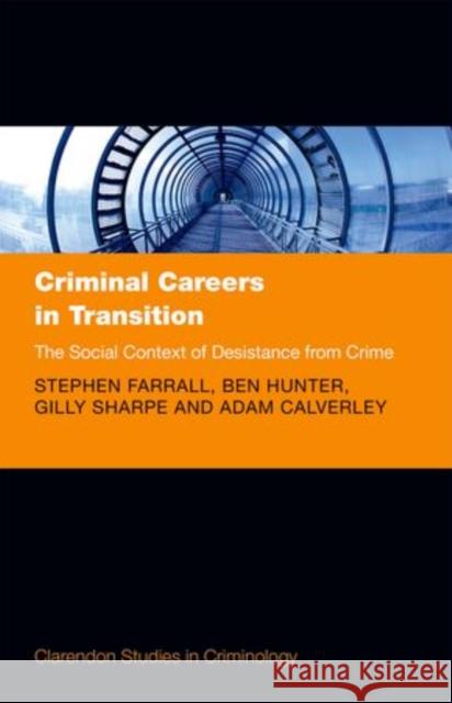 Criminal Careers in Transition: The Social Context of Desistance from Crime Farrall, Stephen 9780199682157 Oxford University Press, USA