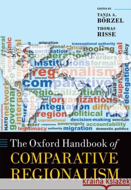 The Oxford Handbook of Comparative Regionalism Tanja A. Borzel Thomas Risse 9780199682300 Oxford University Press, USA