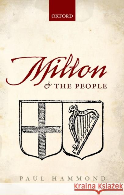 Milton and the People Paul Hammond 9780199682379 OXFORD UNIVERSITY PRESS ACADEM