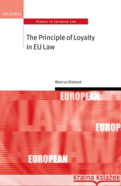 The Principle of Loyalty in EU Law Marcus Klamert 9780199683123