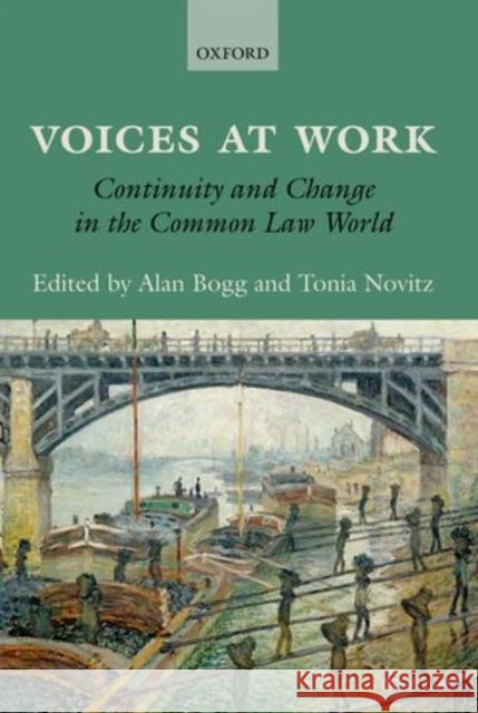 Voices at Work: Continuity and Change in the Common Law World Bogg, Alan 9780199683130 Oxford University Press, USA