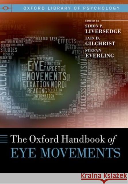 Oxford Handbook of Eye Movements Liversedge, Simon 9780199683437 Oxford University Press, USA