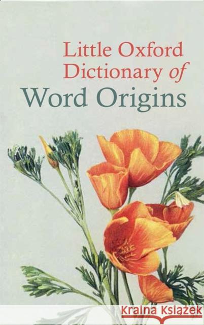 Little Oxford Dictionary of Word Origins Julia Cresswell 9780199683635