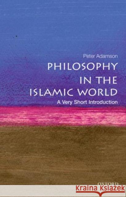 Philosophy in the Islamic World: A Very Short Introduction Peter Adamson 9780199683673 Oxford University Press