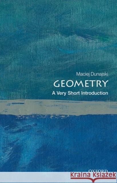 Geometry: A Very Short Introduction Maciej (Professor of Mathematical Physics, University of Cambridge) Dunajski 9780199683680