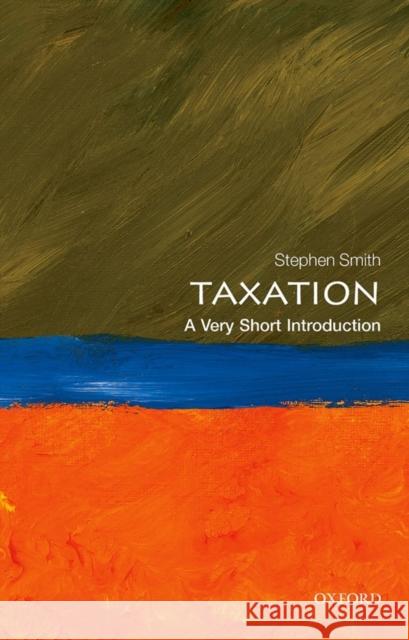 Taxation: A Very Short Introduction Stephen Smith 9780199683697