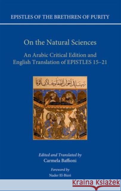 On the Natural Sciences: An Arabic Critical Edition and English Translation of Epistles 15-21 Baffioni, Carmela 9780199683802