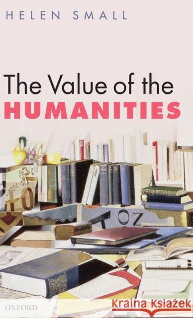 The Value of the Humanities Helen Small 9780199683864