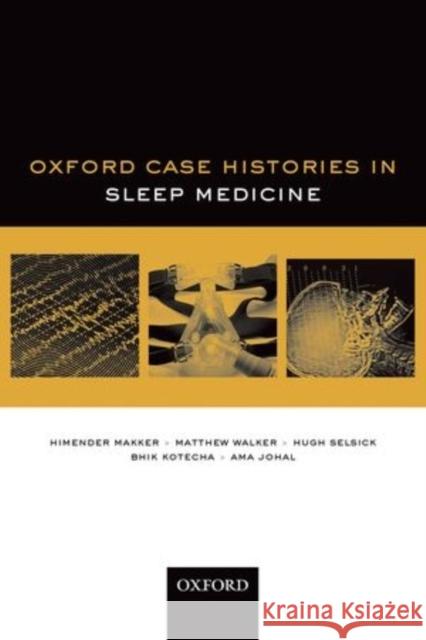 Sleep Medicine (Oxford Case Histories) Makker, Himender 9780199683956 OXFORD UNIVERSITY PRESS ACADEM