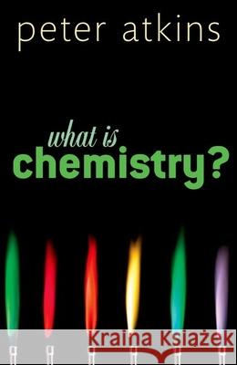What Is Chemistry? Peter Atkins 9780199683987