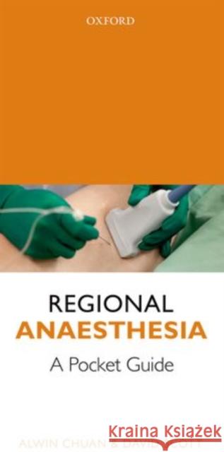 Regional Anaesthesia: A Pocket Guide Alwin Chuan David M. Scott 9780199684236 Oxford University Press, USA