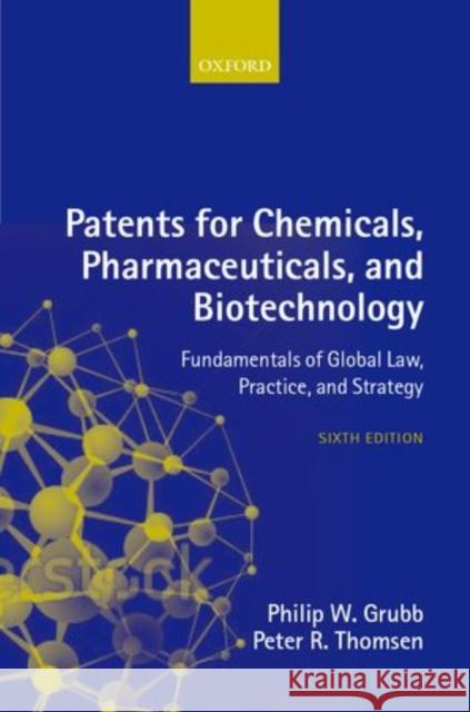 Patents for Chemicals, Pharmaceuticals and Biotechnology Philip W. Grubb Peter R. Thomsen Tom Hoxie 9780199684731 Oxford University Press, USA