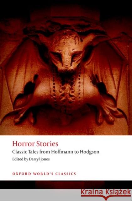 Horror Stories: Classic Tales from Hoffmann to Hodgson Darryl Jones 9780199685448 Oxford University Press, USA