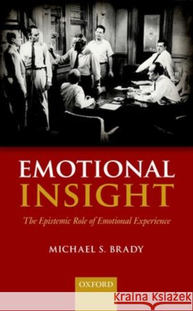 Emotional Insight: The Epistemic Role of Emotional Experience Brady, Michael S. 9780199685523 Oxford University Press