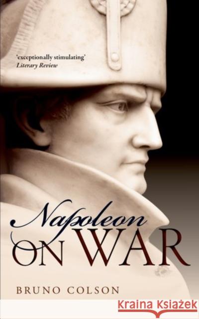 Napoleon: On War Bruno Colson 9780199685578 Oxford University Press, USA