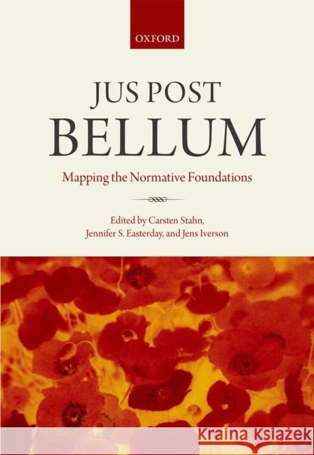 Jus Post Bellum: Mapping the Normative Foundations Stahn, Carsten 9780199685899