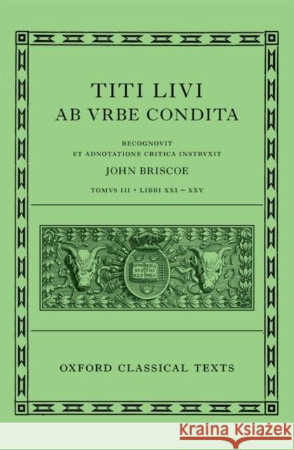 Livy: The History of Rome, Books 21-25 (Titi Livi AB Urbe Condita Libri XXI-XXV) Briscoe, John 9780199686162