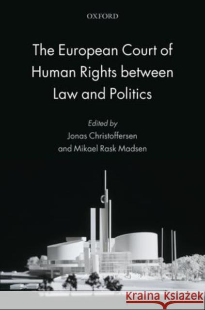 The European Court of Human Rights Between Law and Politics Christoffersen, Jonas 9780199686445