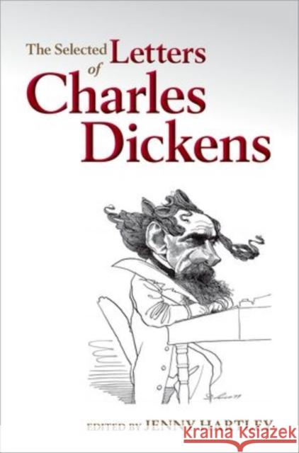 The Selected Letters of Charles Dickens Jenny Hartley 9780199686834 Oxford University Press, USA