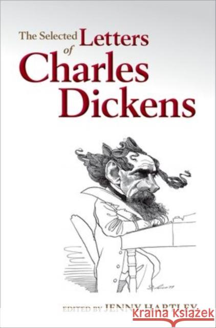 The Selected Letters of Charles Dickens Jenny Hartley 9780199686834