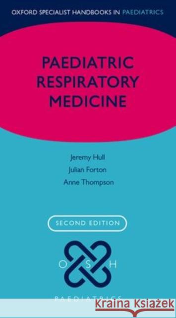 Paediatric Respiratory Medicine Jeremy Hull 9780199687060 OXFORD UNIVERSITY PRESS ACADEM
